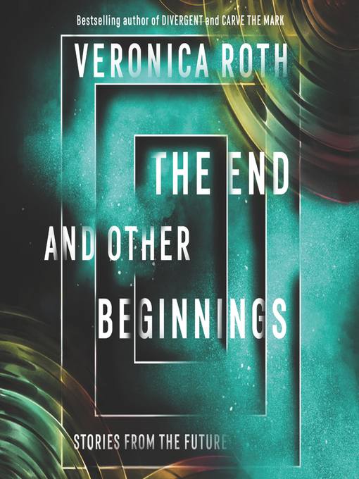 Title details for The End and Other Beginnings by Veronica Roth - Wait list